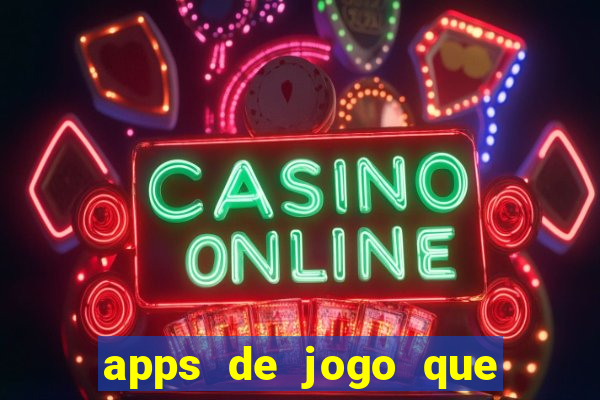 apps de jogo que ganha dinheiro