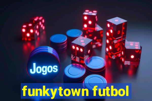 funkytown futbol