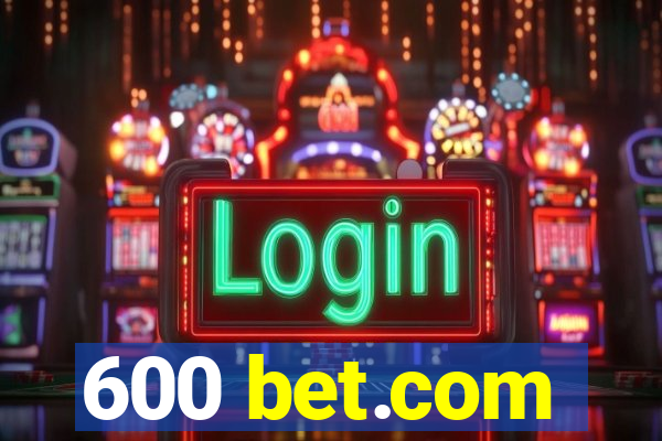 600 bet.com