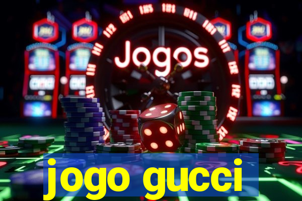 jogo gucci