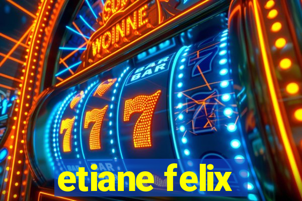 etiane felix