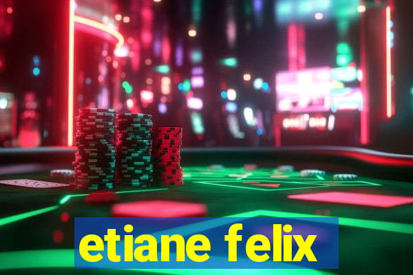 etiane felix