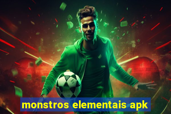 monstros elementais apk