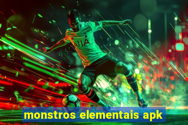 monstros elementais apk