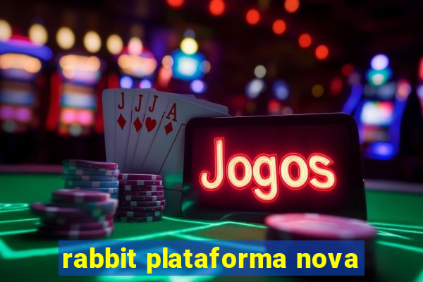 rabbit plataforma nova