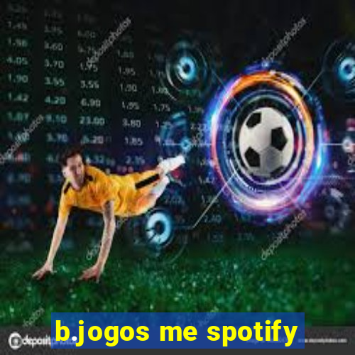 b.jogos me spotify