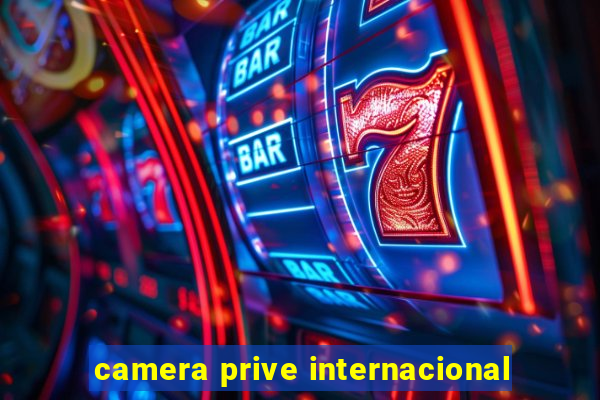 camera prive internacional