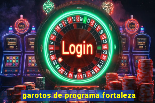 garotos de programa fortaleza