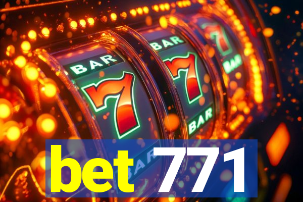 bet 771