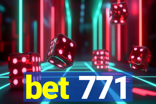 bet 771