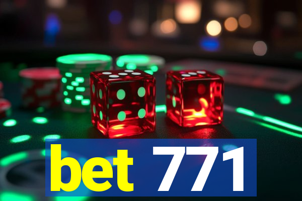 bet 771