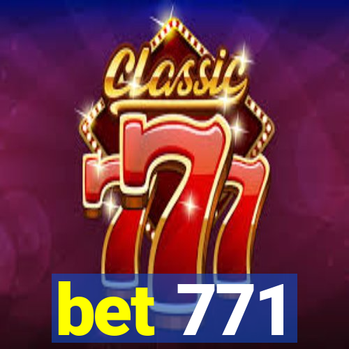 bet 771