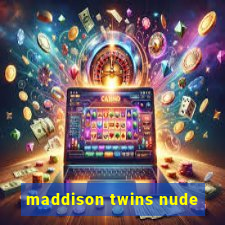 maddison twins nude