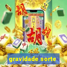 gravidade sorte