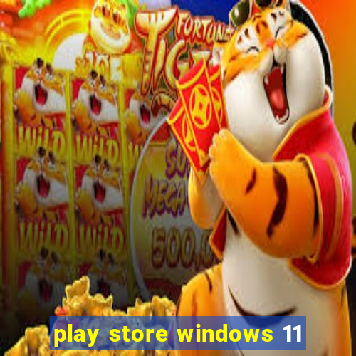 play store windows 11