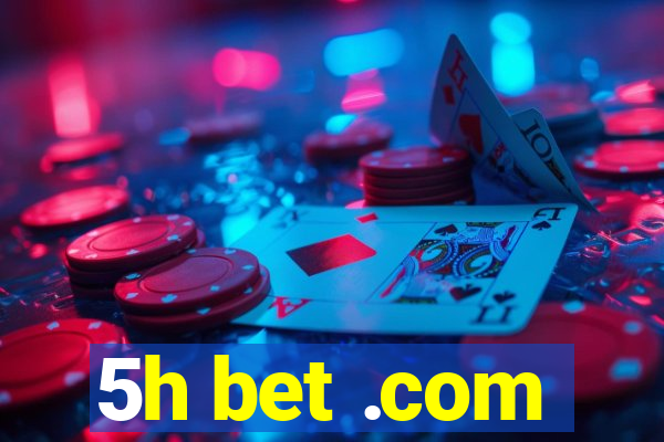 5h bet .com