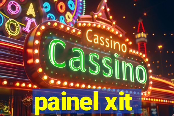 painel xit