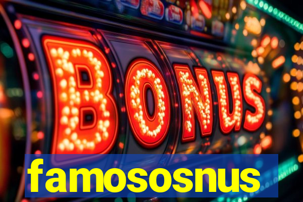 famososnus