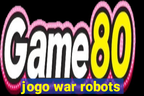 jogo war robots