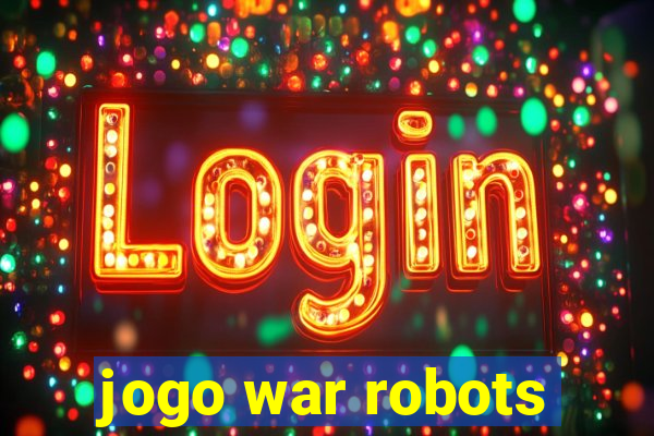 jogo war robots