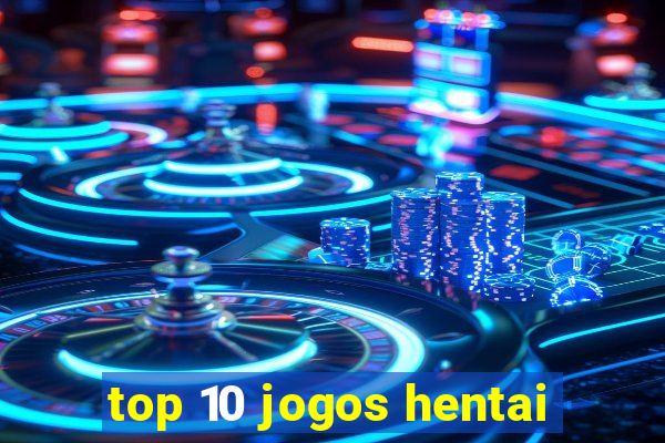 top 10 jogos hentai