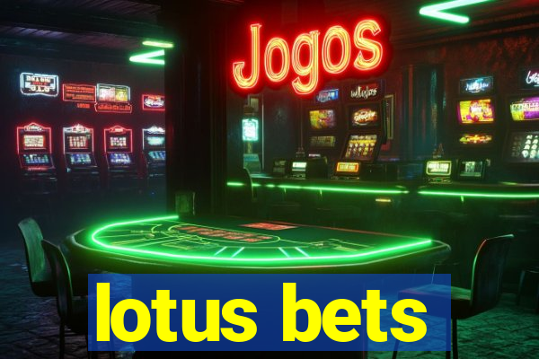 lotus bets