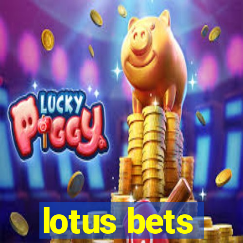 lotus bets