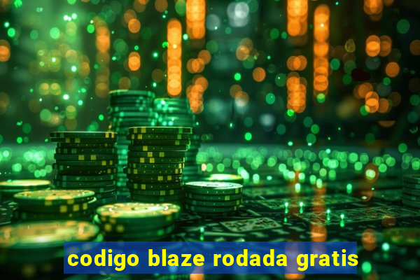 codigo blaze rodada gratis