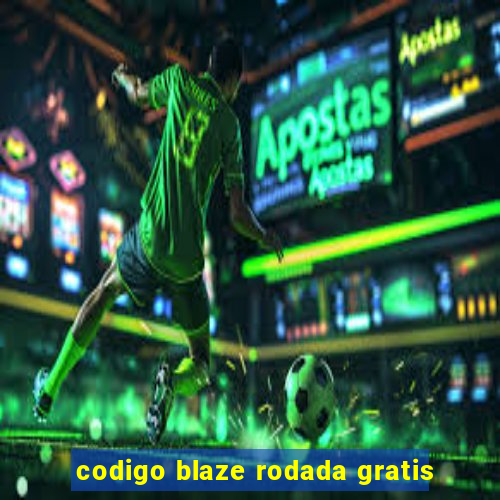 codigo blaze rodada gratis