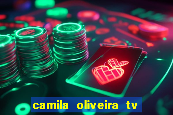 camila oliveira tv bahia idade