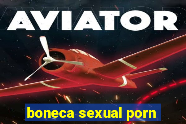 boneca sexual porn