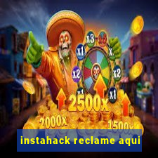 instahack reclame aqui