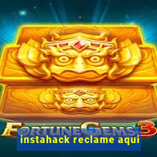 instahack reclame aqui