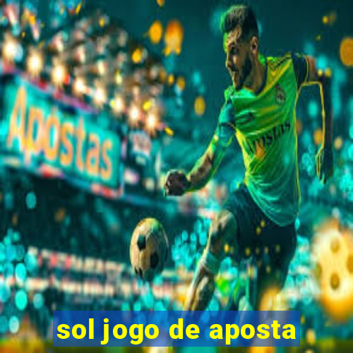 sol jogo de aposta