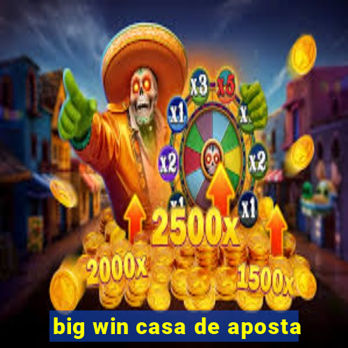 big win casa de aposta