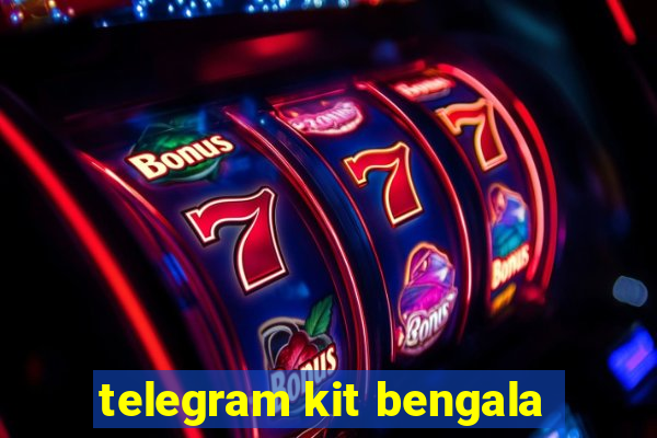 telegram kit bengala