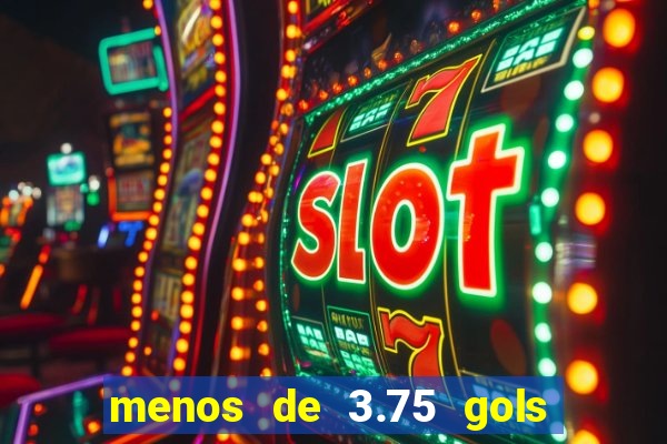 menos de 3.75 gols o que significa