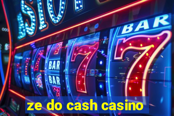 ze do cash casino