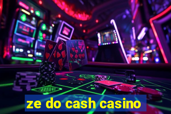 ze do cash casino