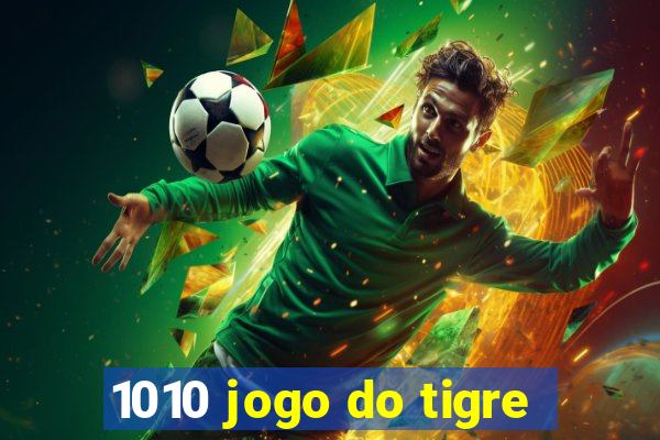 1010 jogo do tigre