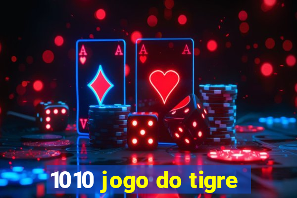 1010 jogo do tigre