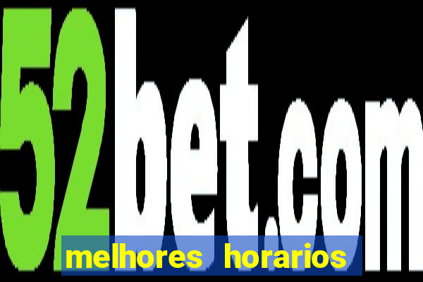 melhores horarios para jogar na betano