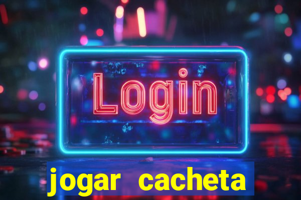 jogar cacheta online valendo dinheiro