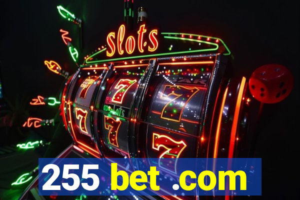 255 bet .com