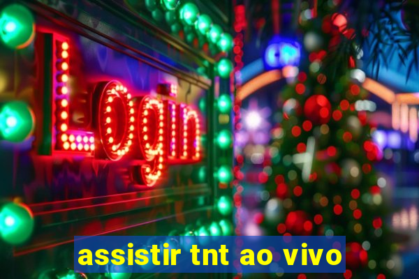 assistir tnt ao vivo