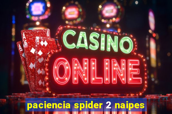 paciencia spider 2 naipes