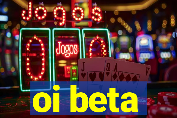 oi beta