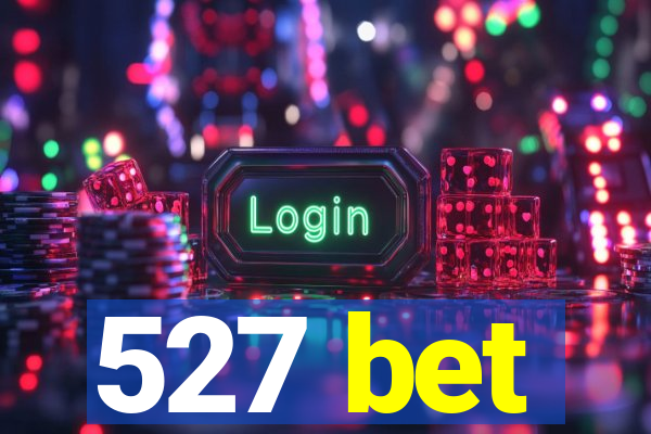 527 bet