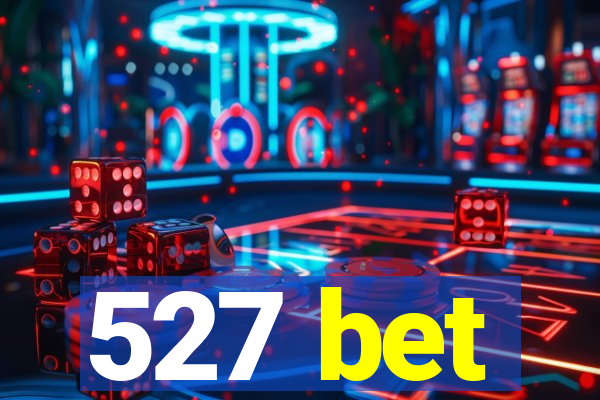 527 bet