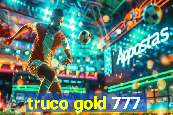 truco gold 777